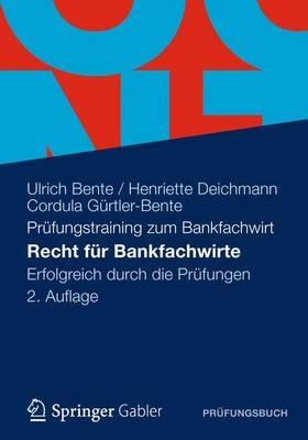 Recht für Bankfachwirte: Erfolgreich durch die Prüfungen - Ulrich Bente,Henriette Deichmann,Cordula Gürtler-Bente - cover