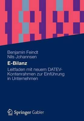 E-Bilanz: Leitfaden mit neuem DATEV-Kontenrahmen zur Einführung in Unternehmen - Benjamin Feindt,Nils Johannsen - cover
