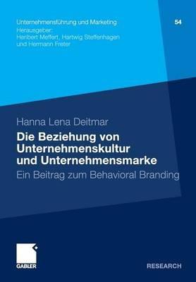 Die Beziehung von Unternehmenskultur und Unternehmensmarke: Ein Beitrag zum Behavioral Branding - Hanna Lena Deitmar - cover