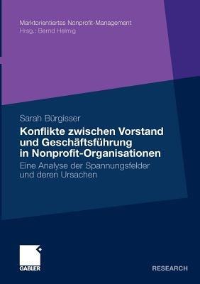 Konflikte zwischen Vorstand und Geschäftsführer in Nonprofit-Organisationen: Eine Analyse der Spannungsfelder und deren Ursachen - Sarah Bürgisser - cover
