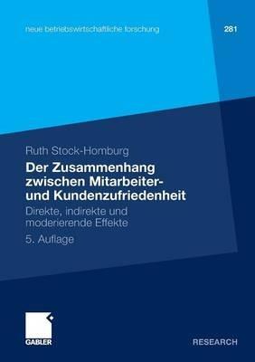 Der Zusammenhang zwischen Mitarbeiter- und Kundenzufriedenheit: Direkte, indirekte und moderierende Effekte - Ruth Stock-Homburg - cover