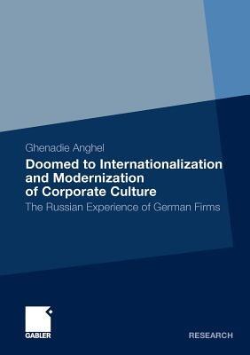 Doomed to Internationalization and Modernization of Corporate Culture: The Russian Experience of German Firms - Ghenadie Anghel - cover