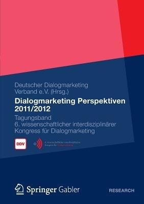 Dialogmarketing Perspektiven 2011/2012: Tagungsband 6. wissenschaftlicher interdisziplinärer Kongress für Dialogmarketing - cover