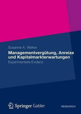 Managementvergütung, Anreize und Kapitalmarkterwartungen - Susanne A. Welker - cover