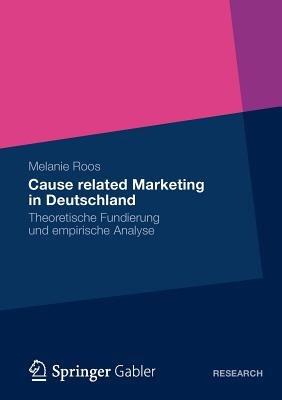 Cause related Marketing in Deutschland: Theoretische Fundierung und empirische Analyse - Melanie Roos - cover