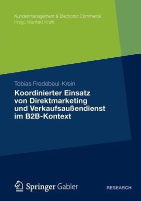 Koordinierter Einsatz von Direktmarketing und Verkaufsaußendienst im B2B-Kontext - Tobias Fredebeul-Krein - cover