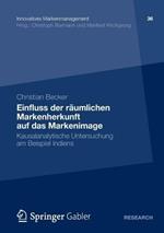 Einfluss der räumlichen Markenherkunft auf das Markenimage: Kausalanalytische Untersuchung am Beispiel Indiens