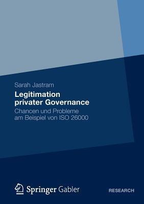Legitimation privater Governance: Chancen und Probleme am Beispiel von ISO 26000 - Sarah Jastram - cover