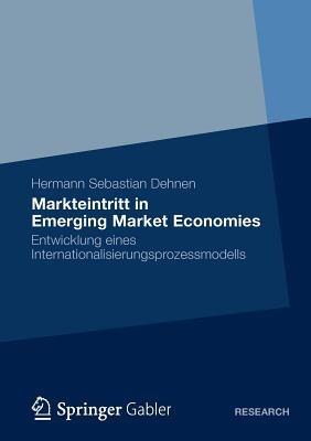 Markteintritt in Emerging Market Economies: Entwicklung eines Internationalisierungsprozessmodells - Hermann Sebastian Dehnen - cover