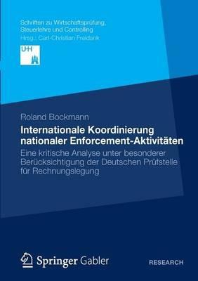 Internationale Koordinierung nationaler Enforcement-Aktivitäten: Eine kritische Analyse unter besonderer Berücksichtigung der Deutschen Prüfstelle für Rechnungslegung - Roland Bockmann - cover