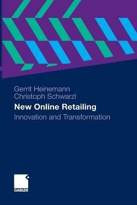 New Online Retailing: Innovation and Transformation - Gerrit Heinemann,Christoph Schwarzl - cover