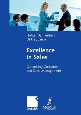 Excellence in Sales: Optimising Customer and Sales Management - Holger Dannenberg,Dirk Zupancic - cover