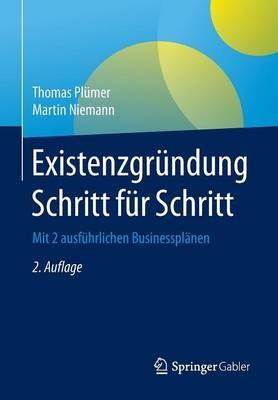 Existenzgründung Schritt für Schritt: Mit 2 ausführlichen Businessplänen - Thomas Plümer,Martin Niemann - cover