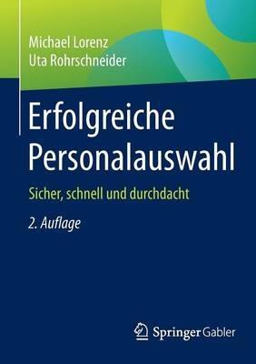 Erfolgreiche Personalauswahl: Sicher, schnell und durchdacht - Michael Lorenz,Uta Rohrschneider - cover