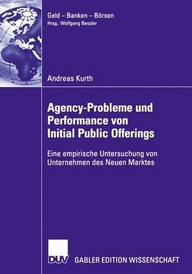 Agency-Probleme und Performance von Initial Public Offerings: Eine empirische Untersuchung von Unternehmen des Neuen Marktes - Andreas Kurth - cover