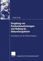 Vergütung von Krankenhausleistungen und Haftung für Behandlungsfehler: Deutschland und die USA im Vergleich