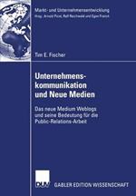 Unternehmenskommunikation und Neue Medien: Das neue Medium Weblogs und seine Bedeutung für die Public-Relations-Arbeit