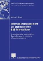 Informationsmanagement auf elektronischen B2B-Marktplätzen: Unterstützung der elektronischen Beschaffung durch integrierte Informationsprozesse
