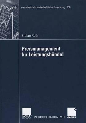 Preismanagement für Leistungsbündel: Preisbildung, Bündelung und Delegation - Stefan Roth - cover