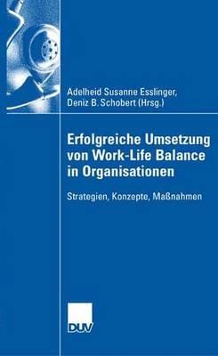Erfolgreiche Umsetzung von Work-Life-Balance in Organisationen: Strategien, Konzepte, Maßnahmen - cover