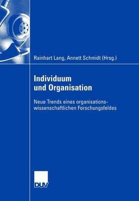 Individuum und Organisation: Neue Trends eines organisationswissenschaftlichen Forschungsfeldes - cover