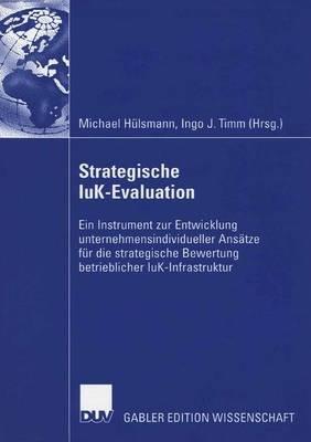 Strategische IuK-Evaluation: Ein Instrument zur Entwicklung unternehmensindividueller Ansätze für die strategische Bewertung betrieblicher IuK-Infrastruktur - cover
