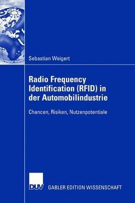Radio Frequency Identification (RFID) in der Automobilindustrie: Chancen, Risiken, Nutzenpotentiale - Sebastian Weigert - cover