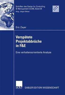 Verspätete Projektabbrüche in F&E: Eine verhaltensorientierte Analyse - Eric Zayer - cover