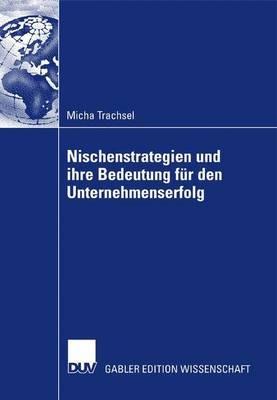 Nischenstrategien und ihre Bedeutung für den Unternehmenserfolg - Micha Trachsel - cover