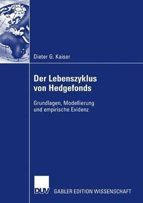 Der Lebenszyklus von Hedgefonds: Grundlagen, Modellierung und empirische Evidenz - Dieter G. Kaiser - cover