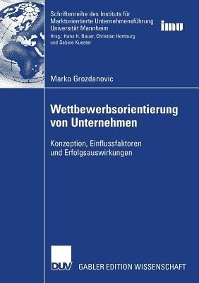 Wettbewerbsorientierung von Unternehmen: Konzeption, Einflussfaktoren und Erfolgsauswirkungen - Marko Grozdanovic - cover