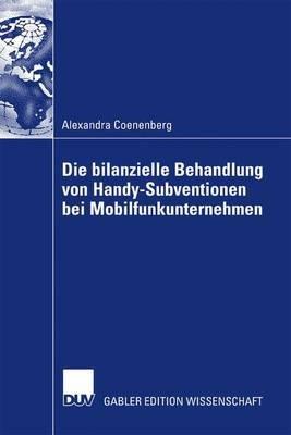 Die bilanzielle Behandlung von Handy-Subventionen bei Mobilfunkunternehmen - Alexandra Coenenberg - cover