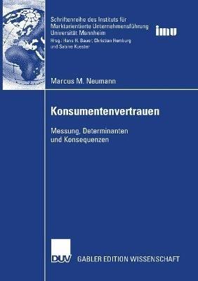 Konsumentenvertrauen: Messung, Determinanten, Konsequenzen - Marcus M. Neumann - cover