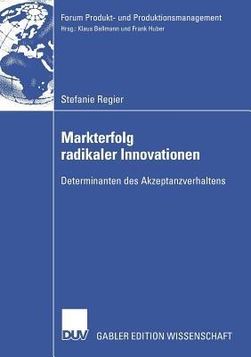 Markterfolg radikaler Innovationen: Determinanten des Akzeptanzverhaltens - Stefanie Regier - cover