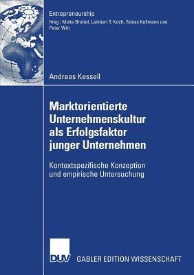 Marktorientierte Unternehmenskultur als Erfolgsfaktor junger Unternehmen: Kontextspezifische Konzeption und empirische Untersuchung - Andreas Kessell - cover