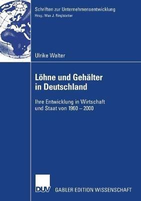Löhne und Gehälter in Deutschland: Ihre Entwicklung in Wirtschaft und Staat von 1960-2000 - Prof. Dr. Max J. Ringelstetter,Ulrike Walter - cover
