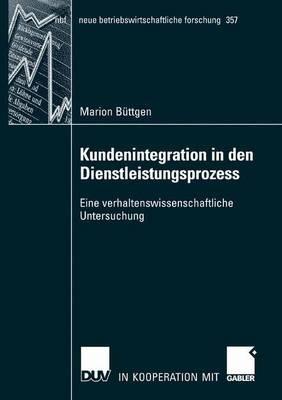 Kundenintegration in den Dienstleistungsprozess: Eine verhaltenswissenschaftliche Untersuchung - Marion Büttgen - cover