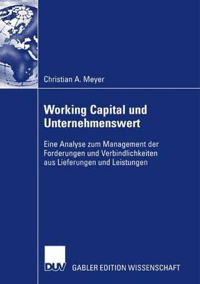 Working Capital und Unternehmenswert: Eine Analyse zum Management der Forderungen und Verbindlichkeiten aus Lieferungen und Leistungen - Christian Meyer - cover