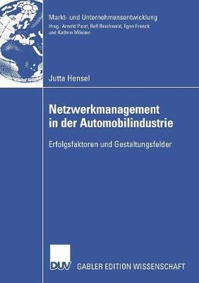 Netzwerkmanagement in der Automobilindustrie: Erfolgsfaktoren und Gestaltungsfelder - Jutta Hensel - cover