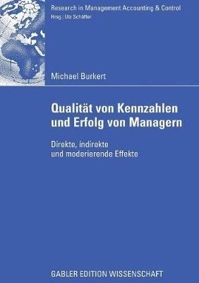 Qualität von Kennzahlen und Erfolg von Managern: Direkte, indirekte und moderierende Effekte - Michael Burkert - cover