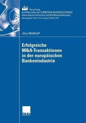 Erfolgreiche M&A-Transaktionen in der europäischen Bankenindustrie - Jörg Mußhoff - cover