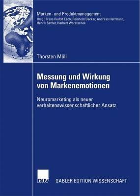 Messung und Wirkung von Markenemotionen: Neuromarketing als neuer verhaltenswissenschaftlicher Ansatz - Thorsten Möll - cover