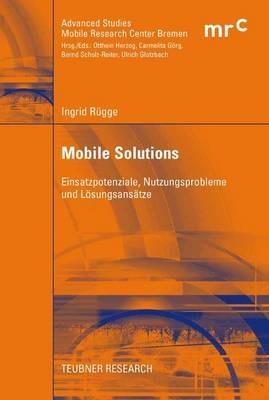 Mobile Solutions: Einsatzpotenziale, Nutzungsprobleme und Lösungsansätze - Ingrid Rügge - cover