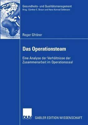 Das Operationsteam: Eine Analyse der Verhältnisse der Zusammenarbeit im Operationssaal - Roger Gfrörer - cover