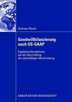 Goodwillbilanzierung nach US-GAAP: Kapitalmarktreaktionen auf die Abschaffung der planmäßigen Abschreibung - Andreas Pfauth - cover