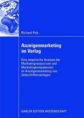 Anzeigenmarketing im Verlag: Eine empirische Analyse der Marketingressourcen und Marketingkompetenzen im Anzeigenmarketing von Zeitschriftenverlagen - Richard Pelz - cover
