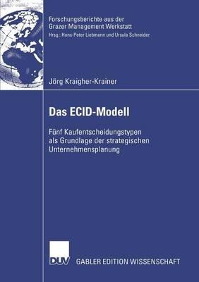 Das ECID-Modell: Fünf Kaufentscheidungstypen als Grundlage der strategischen Unternehmensplanung - Jörg Kraigher-Krainer - cover