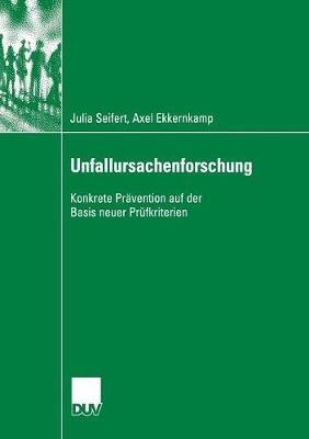 Unfallursachenforschung: Konkrete Prävention auf der Basis neuer Prüfkriterien - Julia Seifert,Axel Ekkernkamp - cover