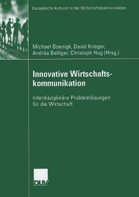 Innovative Wirtschaftskommunikation: Interdisziplinäre Problemlösungen für die Wirtschaft - cover