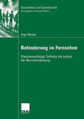 Behinderung im Fernsehen: Gleichberechtigte Teilhabe als Leitziel der Berichterstattung - Ingo Bosse - cover